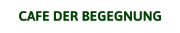 CAFE DER BEGEGNUNG