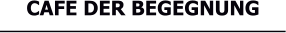 CAFE DER BEGEGNUNG